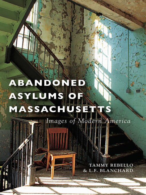 Title details for Abandoned Asylums of Massachusetts by Tammy Rebello - Available